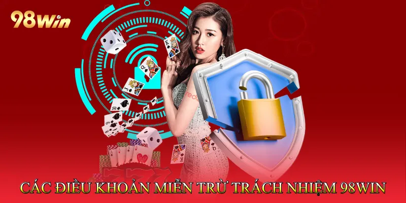 miễn trừ trách nhiệm 98win 3 Các điều khoản miễn trừ trách nhiệm 98win